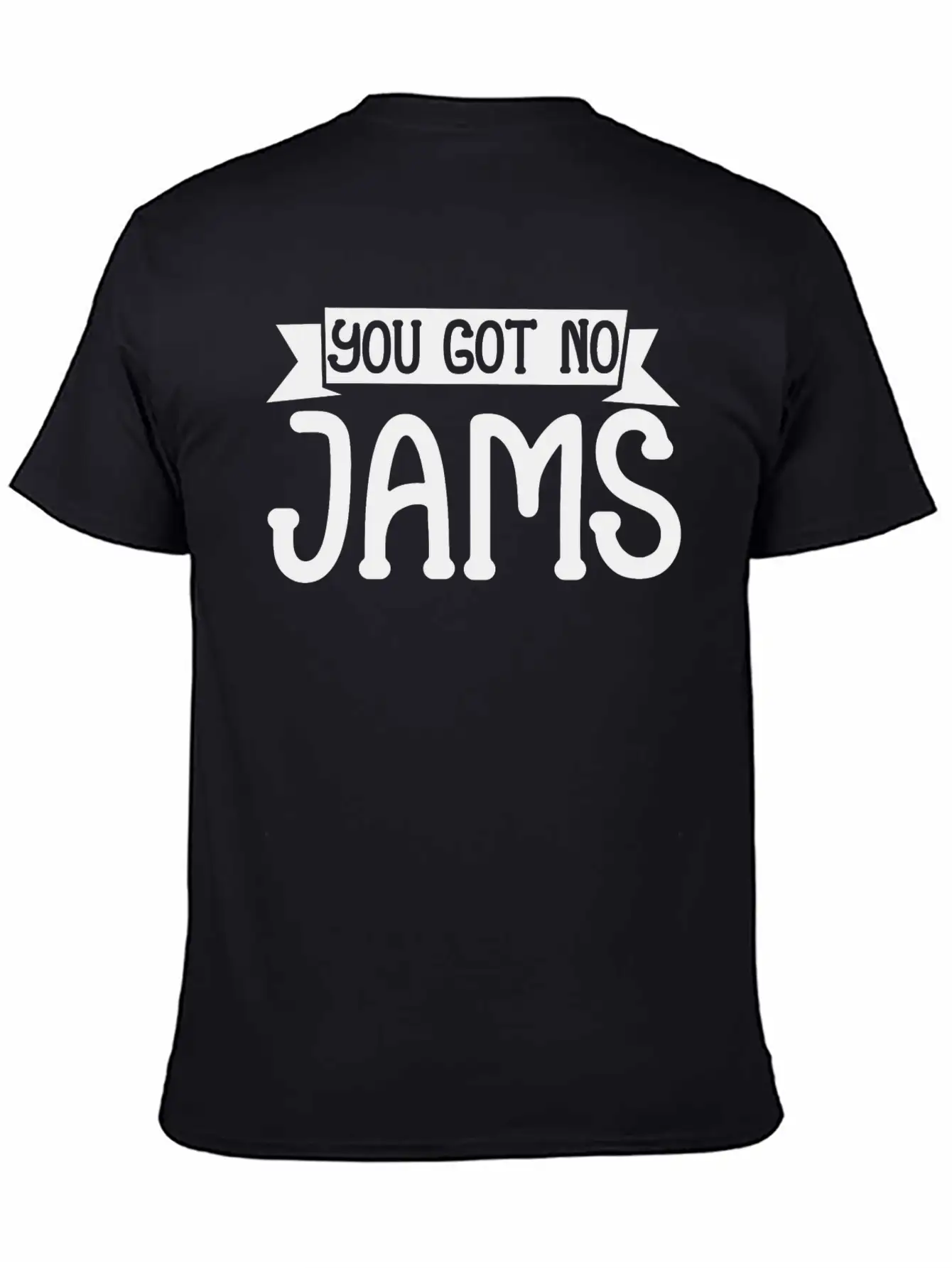 You Got No Jams 5 Unisex Casual T-Shirt – Clean Design For Daily Comfort