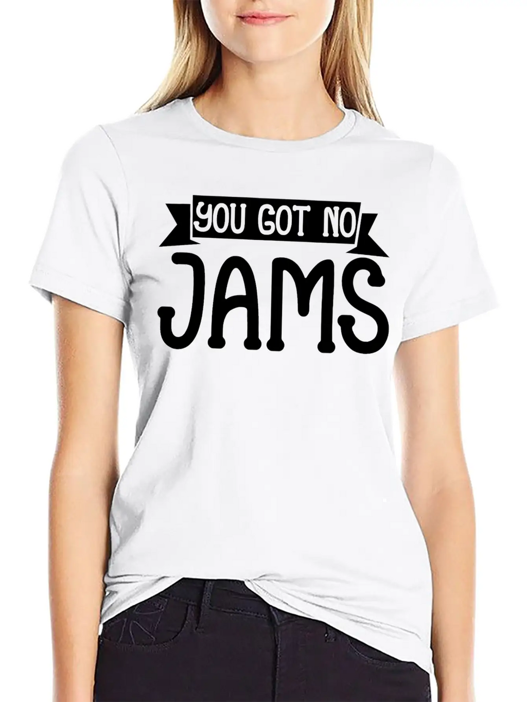 You Got No Jams 5 Unisex Casual T-Shirt – Clean Design For Daily Comfort