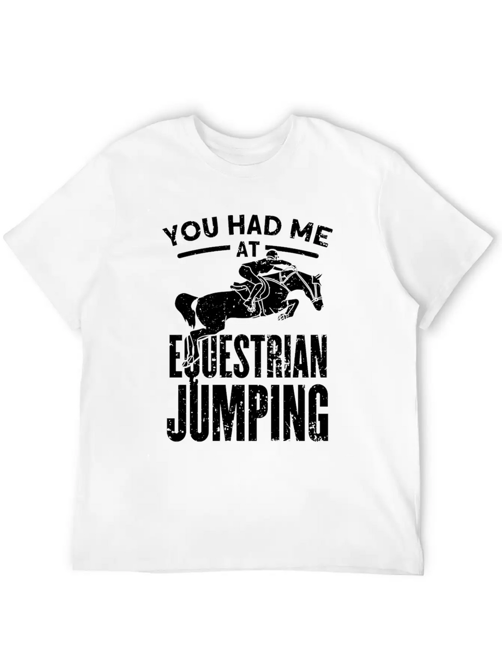 You Had Me At Equestrian Jumping Unisex Casual T-Shirt – Clean Design For Daily Comfort
