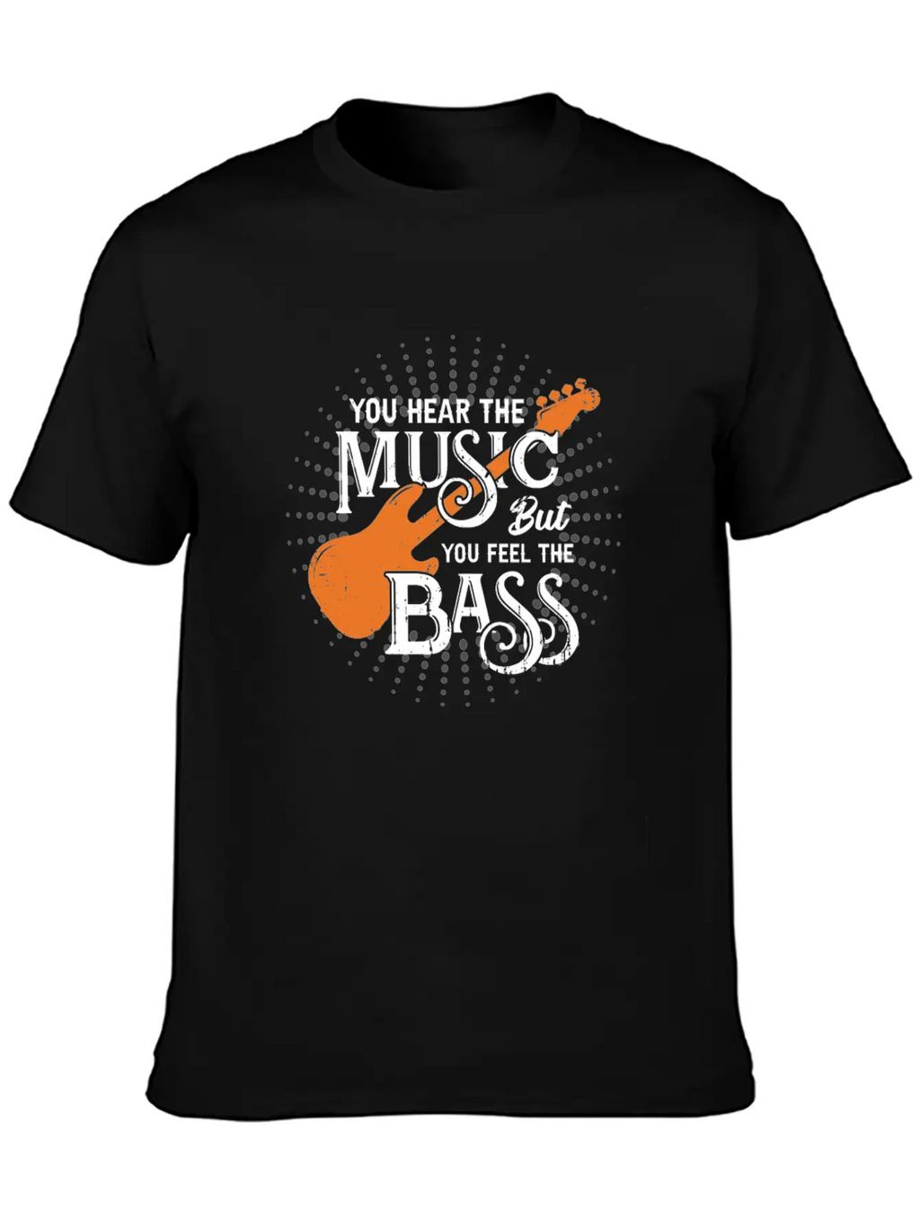 You Hear The Music But You Feel The Bass Stylish Everyday T-Shirt – Unisex Basic Cotton Tee