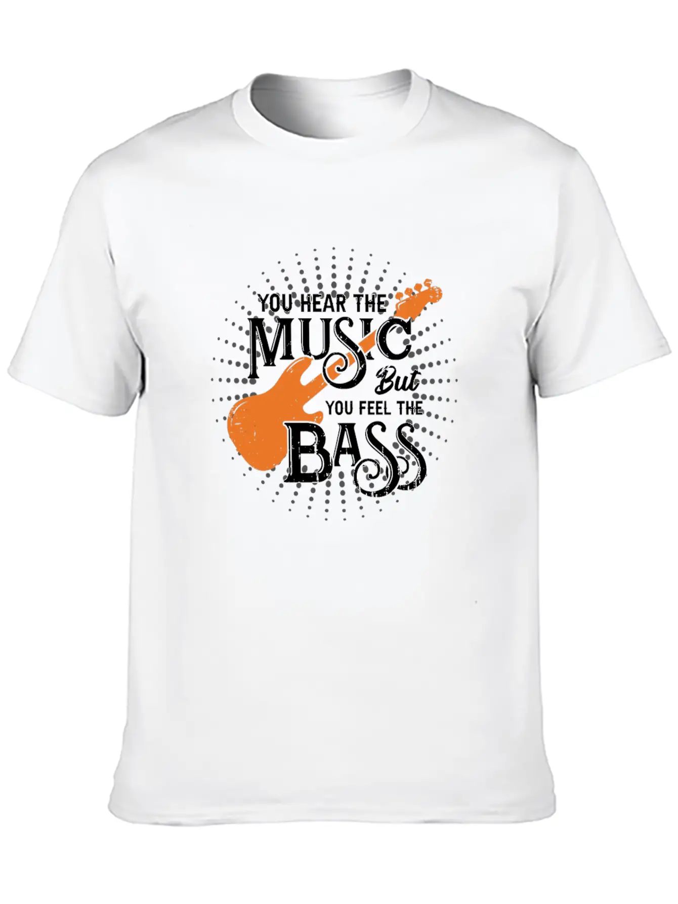 You Hear The Music But You Feel The Bass Stylish Everyday T-Shirt – Unisex Basic Cotton Tee