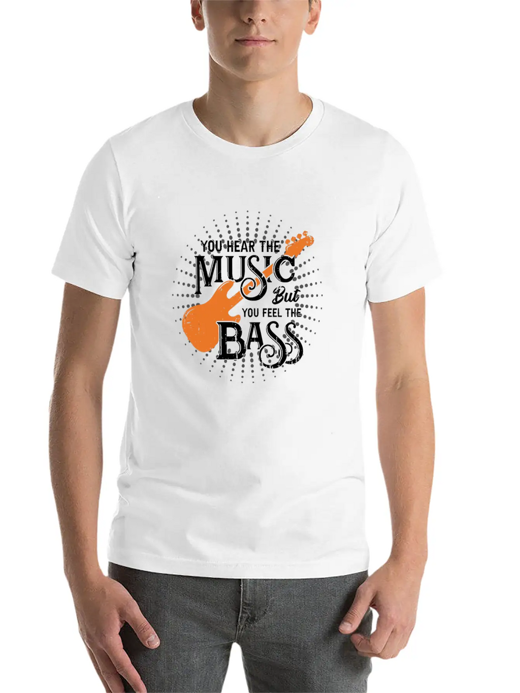 You Hear The Music But You Feel The Bass Stylish Everyday T-Shirt – Unisex Basic Cotton Tee