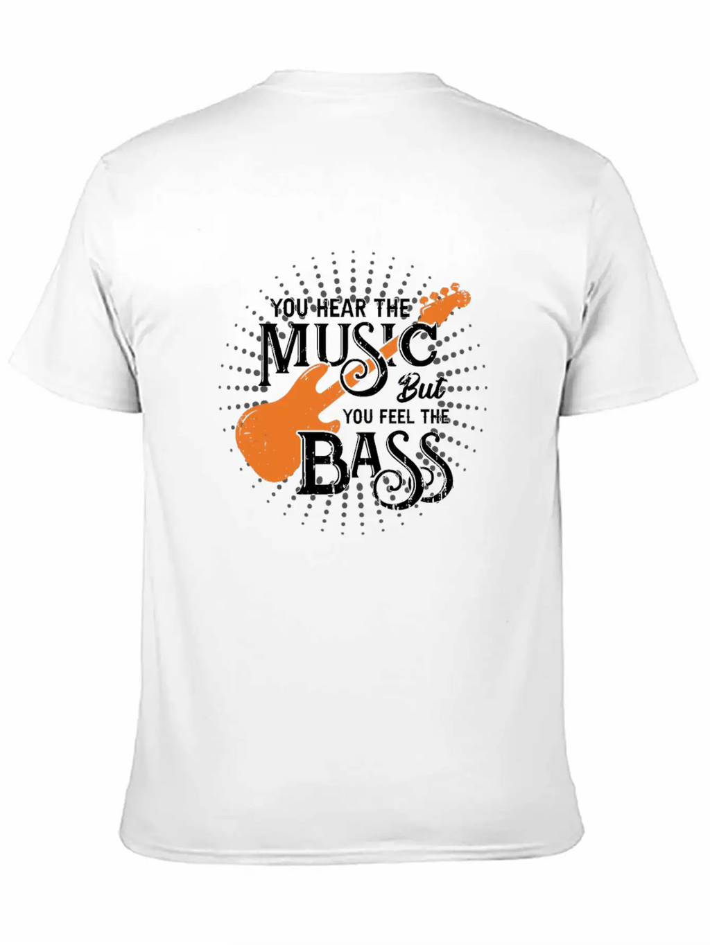 You Hear The Music But You Feel The Bass Stylish Everyday T-Shirt – Unisex Basic Cotton Tee