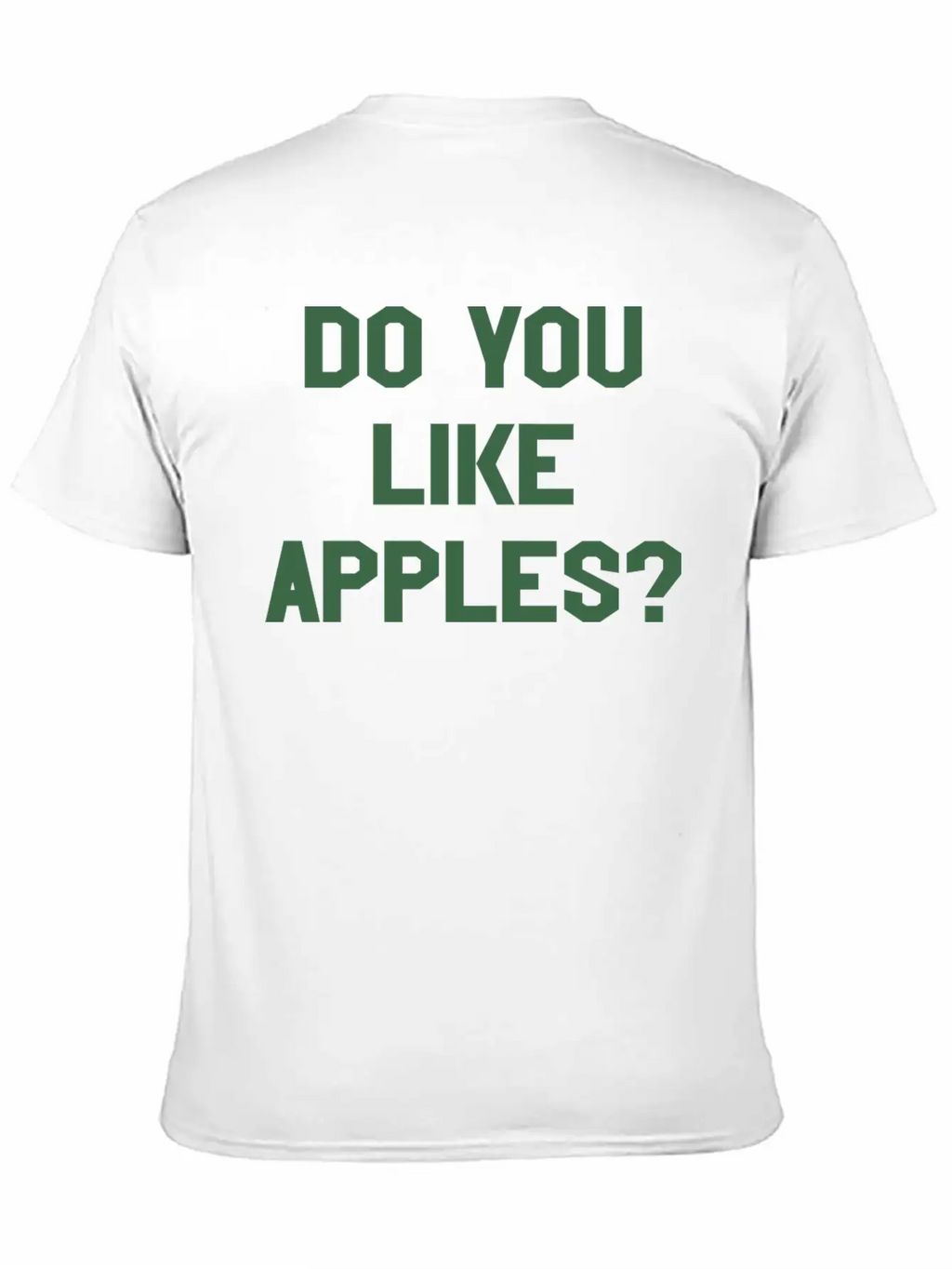 You Like Apples Cool Sarcastic Weird Gym Casual Graphic T-Shirt – Simple And Comfortable Daily Wear