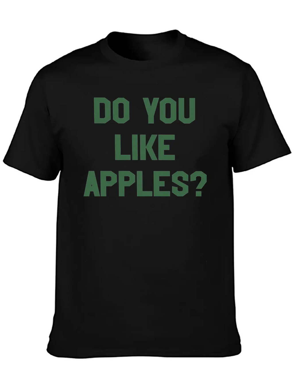 You Like Apples Cool Sarcastic Weird Gym Casual Graphic T-Shirt – Simple And Comfortable Daily Wear