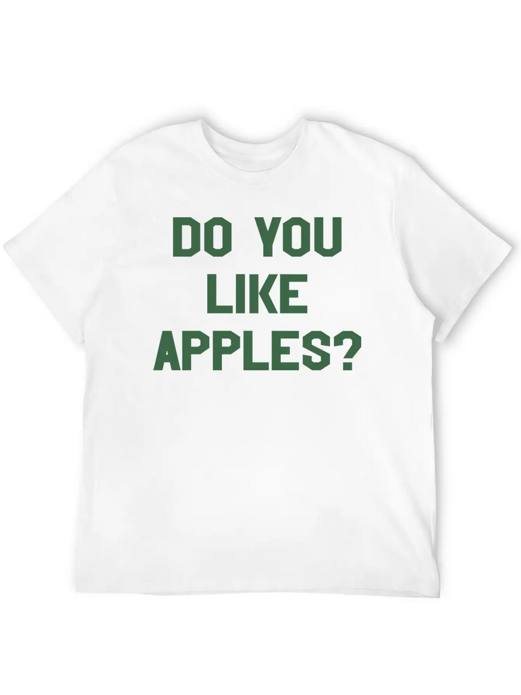 You Like Apples Cool Sarcastic Weird Gym Casual Graphic T-Shirt – Simple And Comfortable Daily Wear