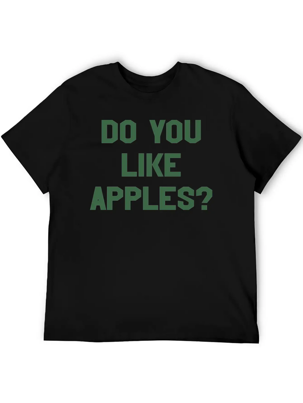 You Like Apples Cool Sarcastic Weird Gym Casual Graphic T-Shirt – Simple And Comfortable Daily Wear