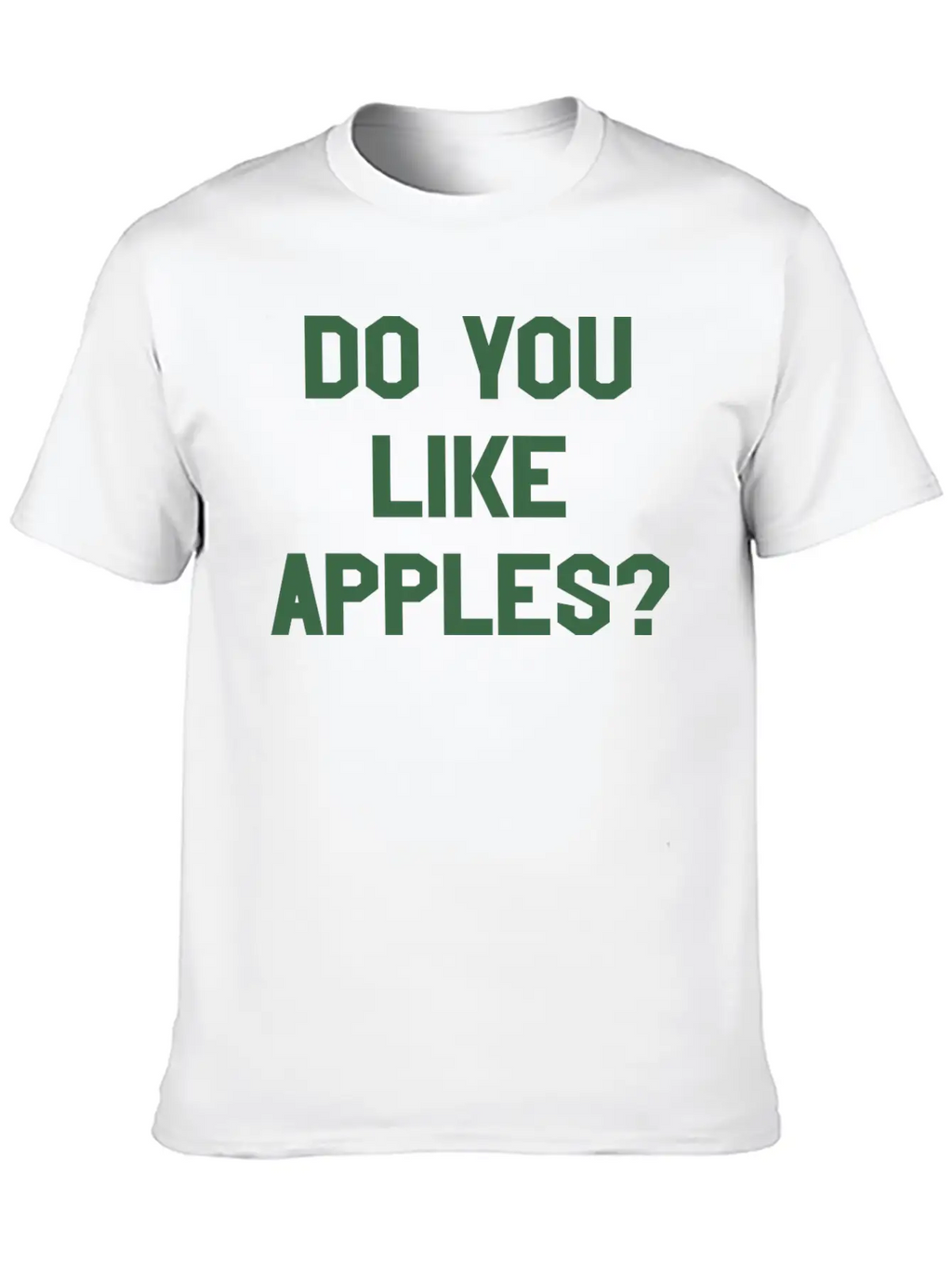 You Like Apples Cool Sarcastic Weird Gym Casual Graphic T-Shirt – Simple And Comfortable Daily Wear