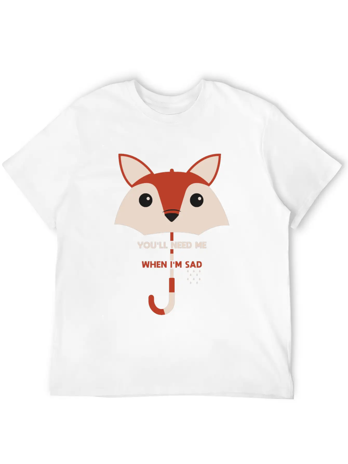You’ll Need Me When I’m Sad Fox Umbrella Gift Essential Cotton Tee For Daily Outfits – Unisex Style