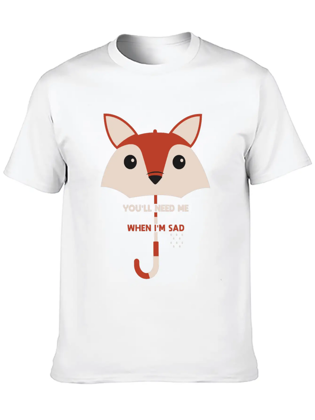 You’ll Need Me When I’m Sad Fox Umbrella Gift Essential Cotton Tee For Daily Outfits – Unisex Style
