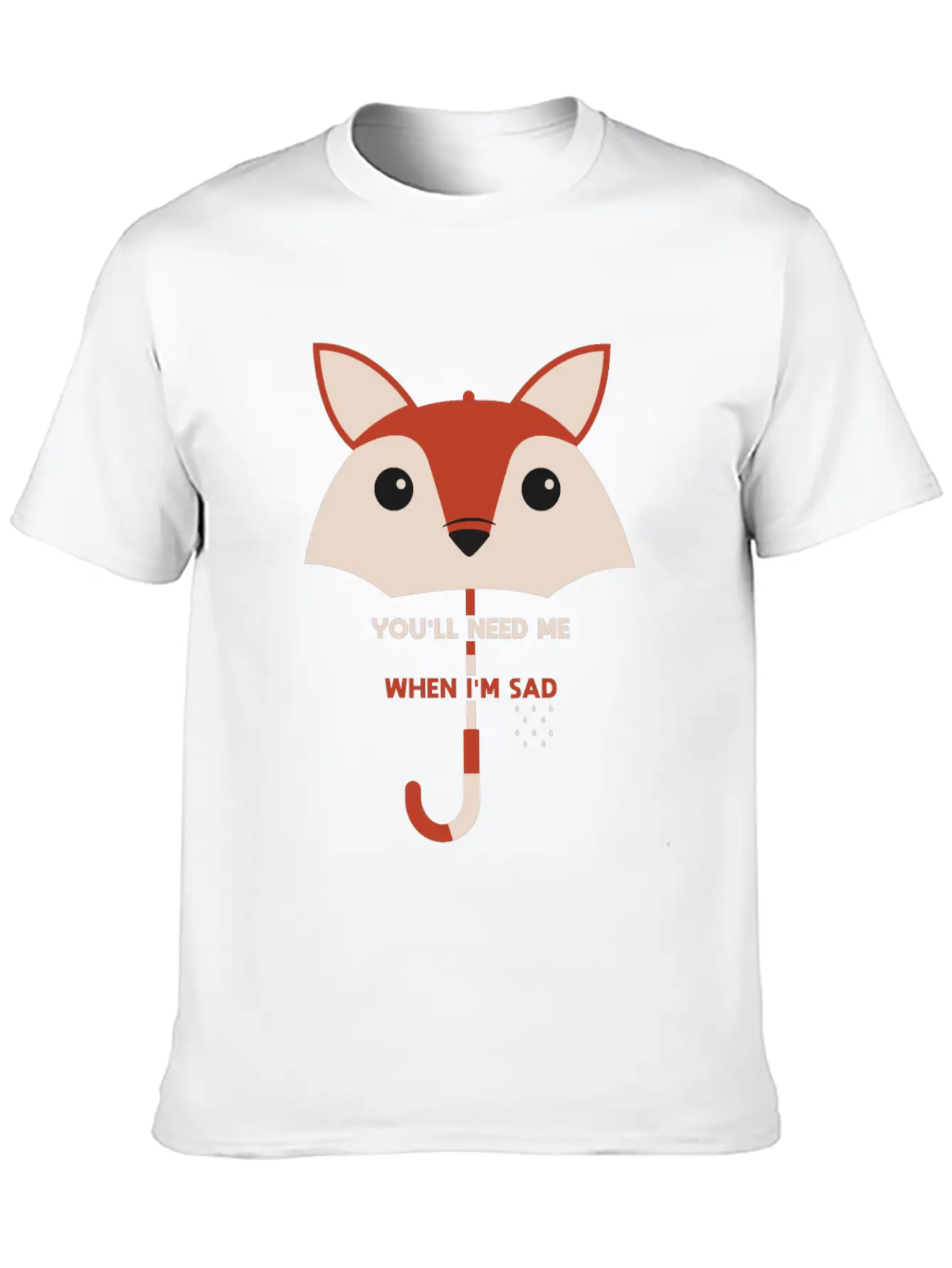 You’ll Need Me When I’m Sad Fox Umbrella Gift Essential Cotton Tee For Daily Outfits – Unisex Style