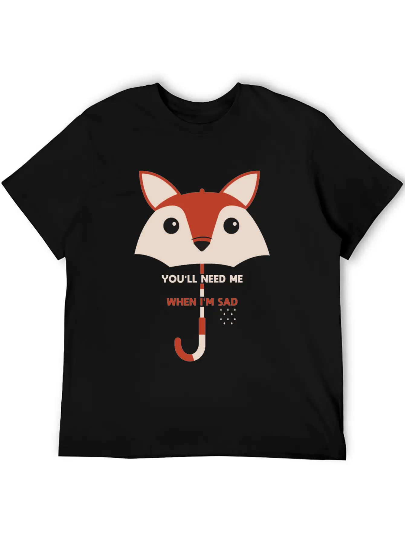 You’ll Need Me When I’m Sad Fox Umbrella Gift Essential Cotton Tee For Daily Outfits – Unisex Style