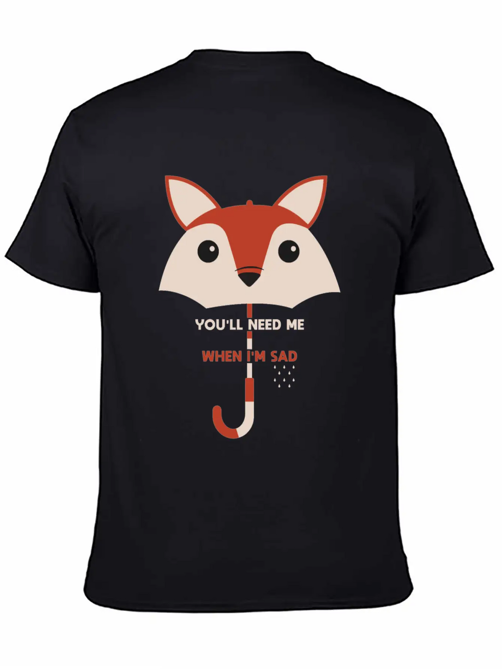 You’ll Need Me When I’m Sad Fox Umbrella Gift Essential Cotton Tee For Daily Outfits – Unisex Style