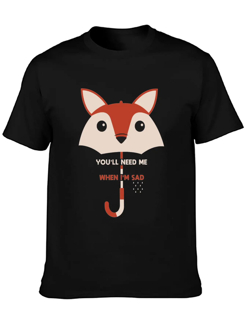 You’ll Need Me When I’m Sad Fox Umbrella Gift Essential Cotton Tee For Daily Outfits – Unisex Style