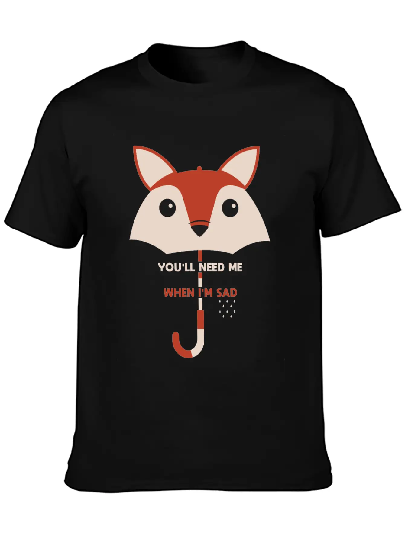 You’ll Need Me When I’m Sad Fox Umbrella Gift Essential Cotton Tee For Daily Outfits – Unisex Style