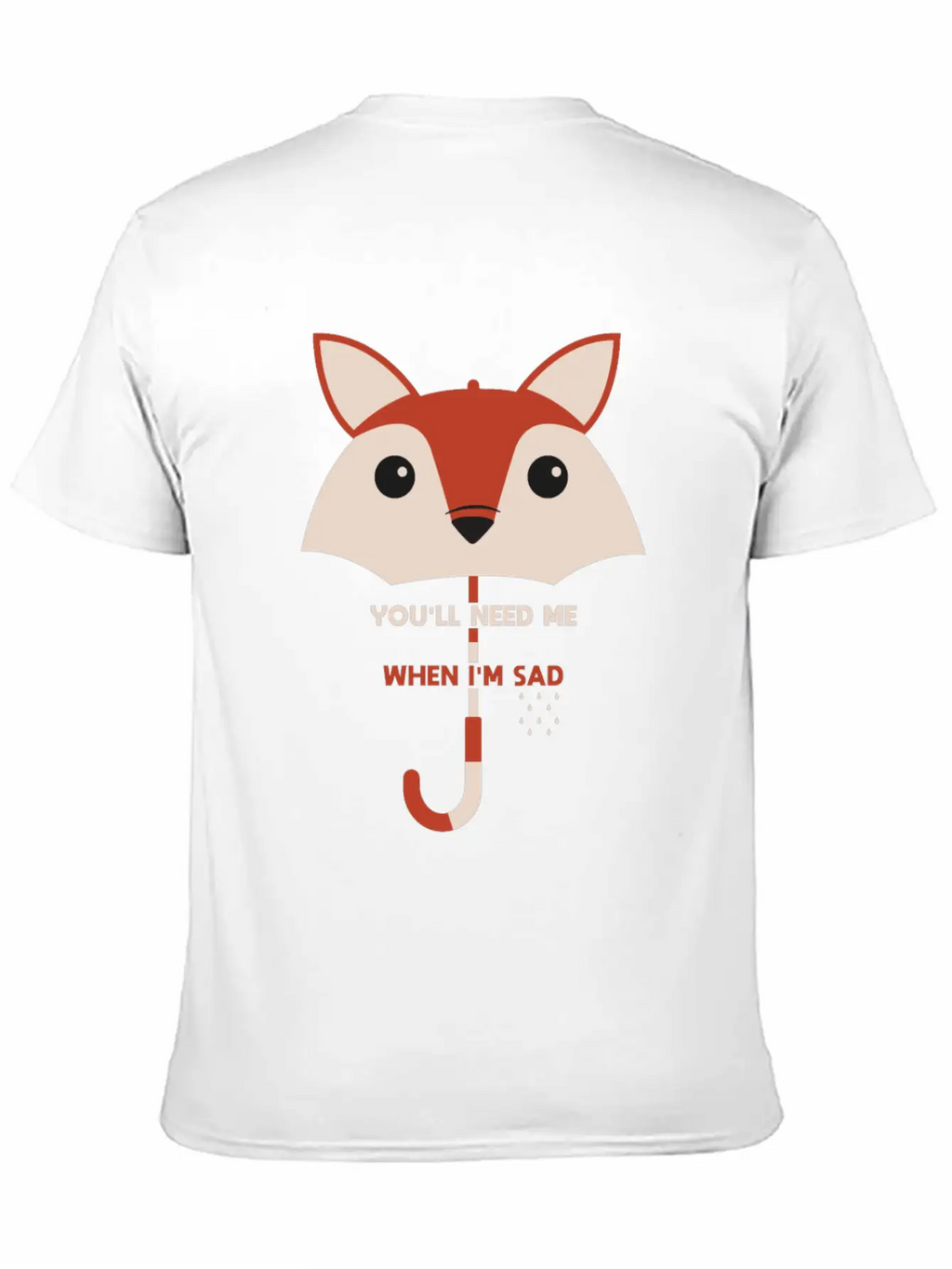 You’ll Need Me When I’m Sad Fox Umbrella Gift Essential Cotton Tee For Daily Outfits – Unisex Style
