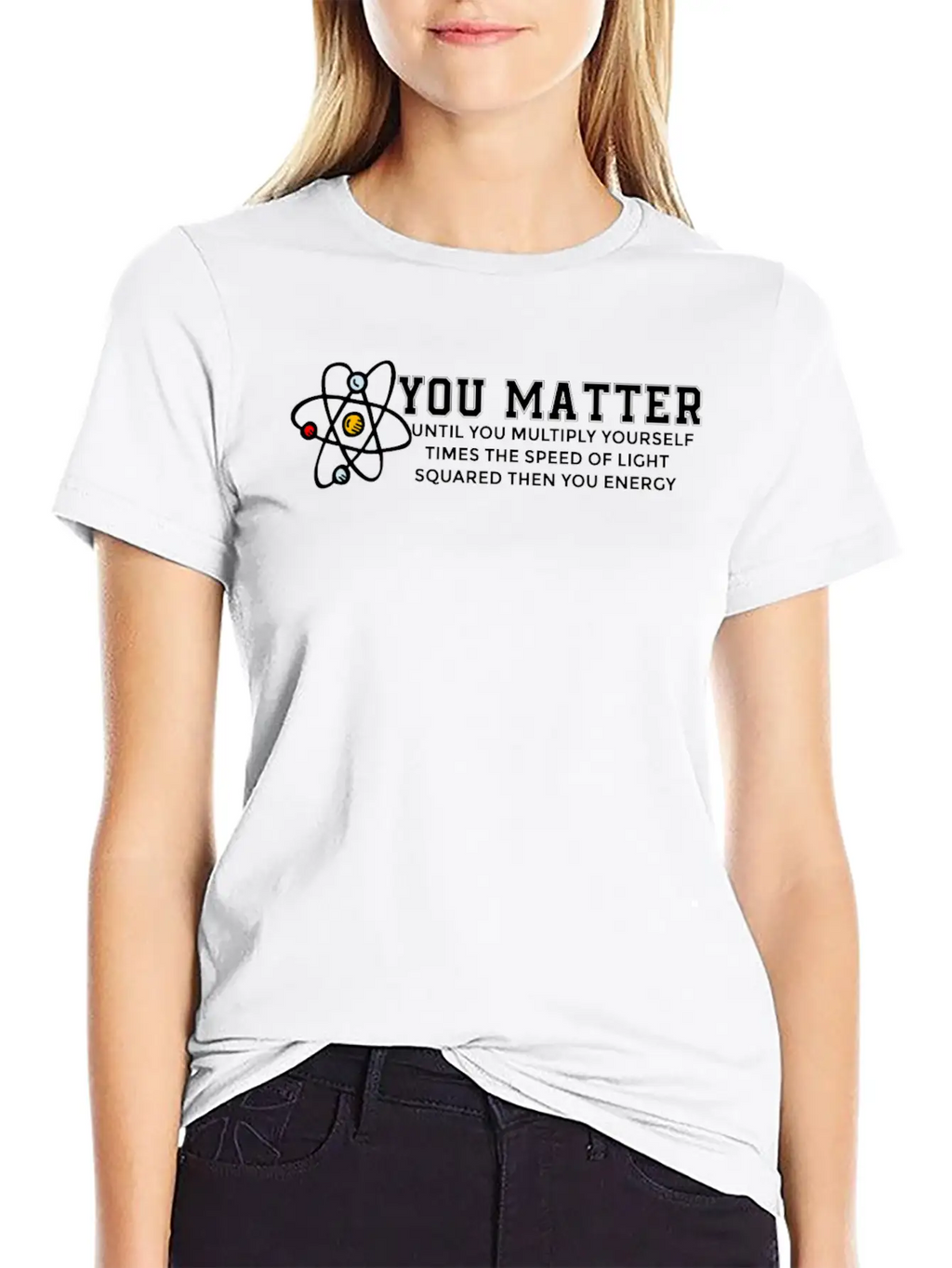 You Matter Energy Physicist Funny Physics Gift Unisex Casual T-Shirt – Clean Design For Daily Comfort