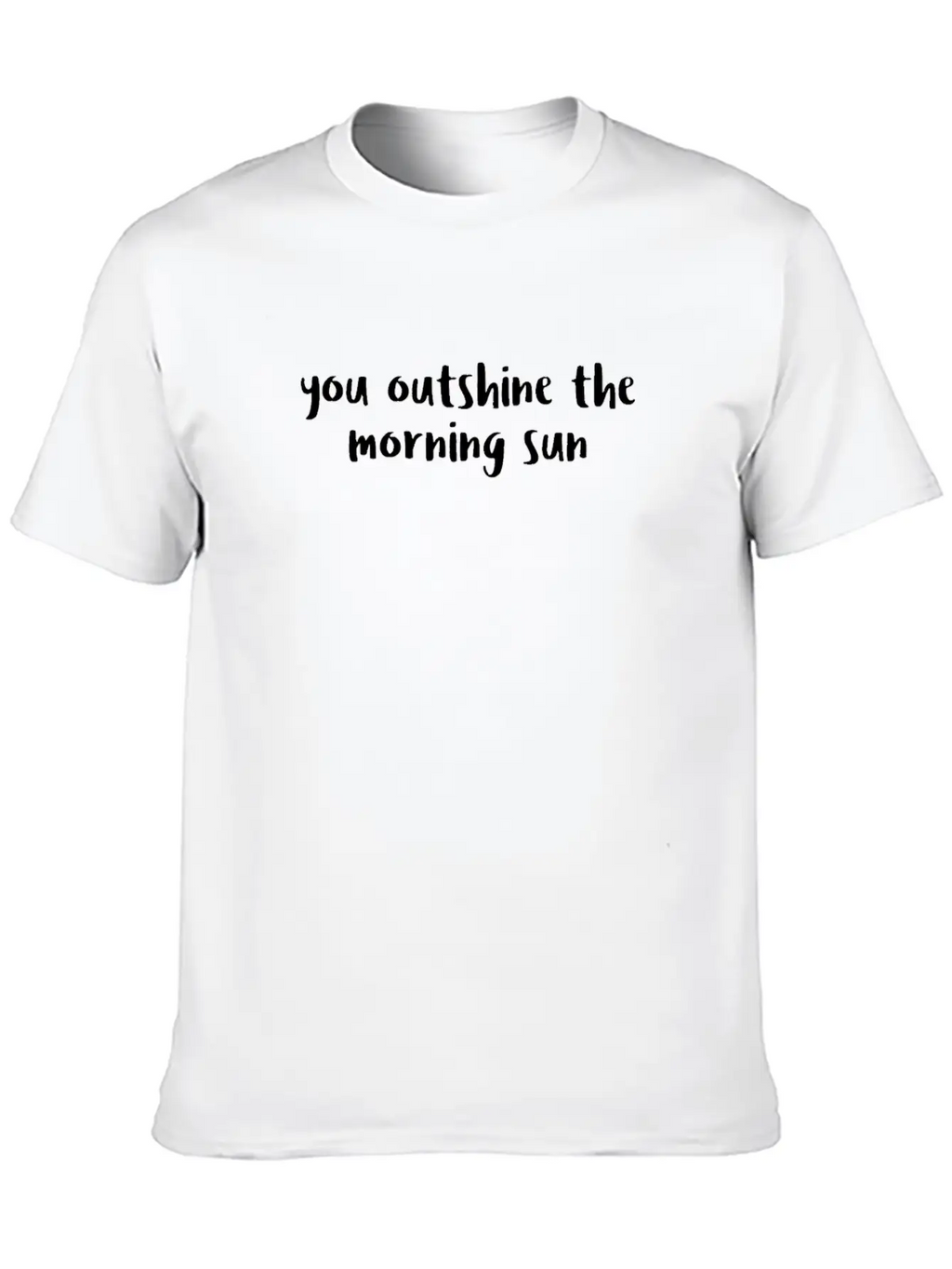 You Outshine The Morning Sun Unisex Short Sleeve Soft Cotton T-Shirt – Casual Everyday Wear