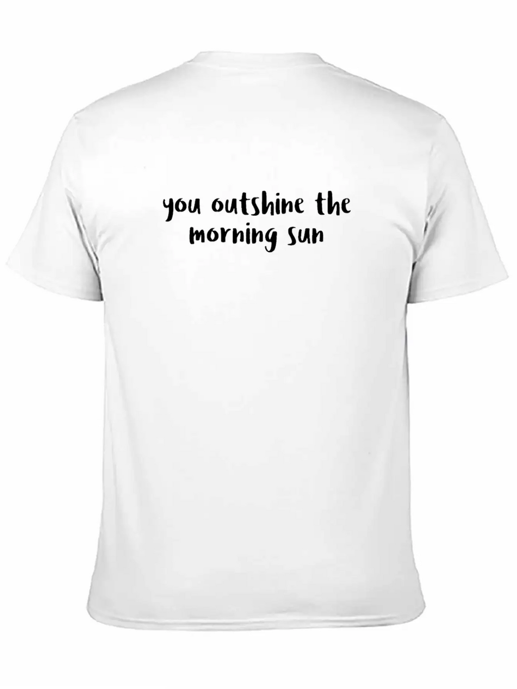 You Outshine The Morning Sun Unisex Short Sleeve Soft Cotton T-Shirt – Casual Everyday Wear