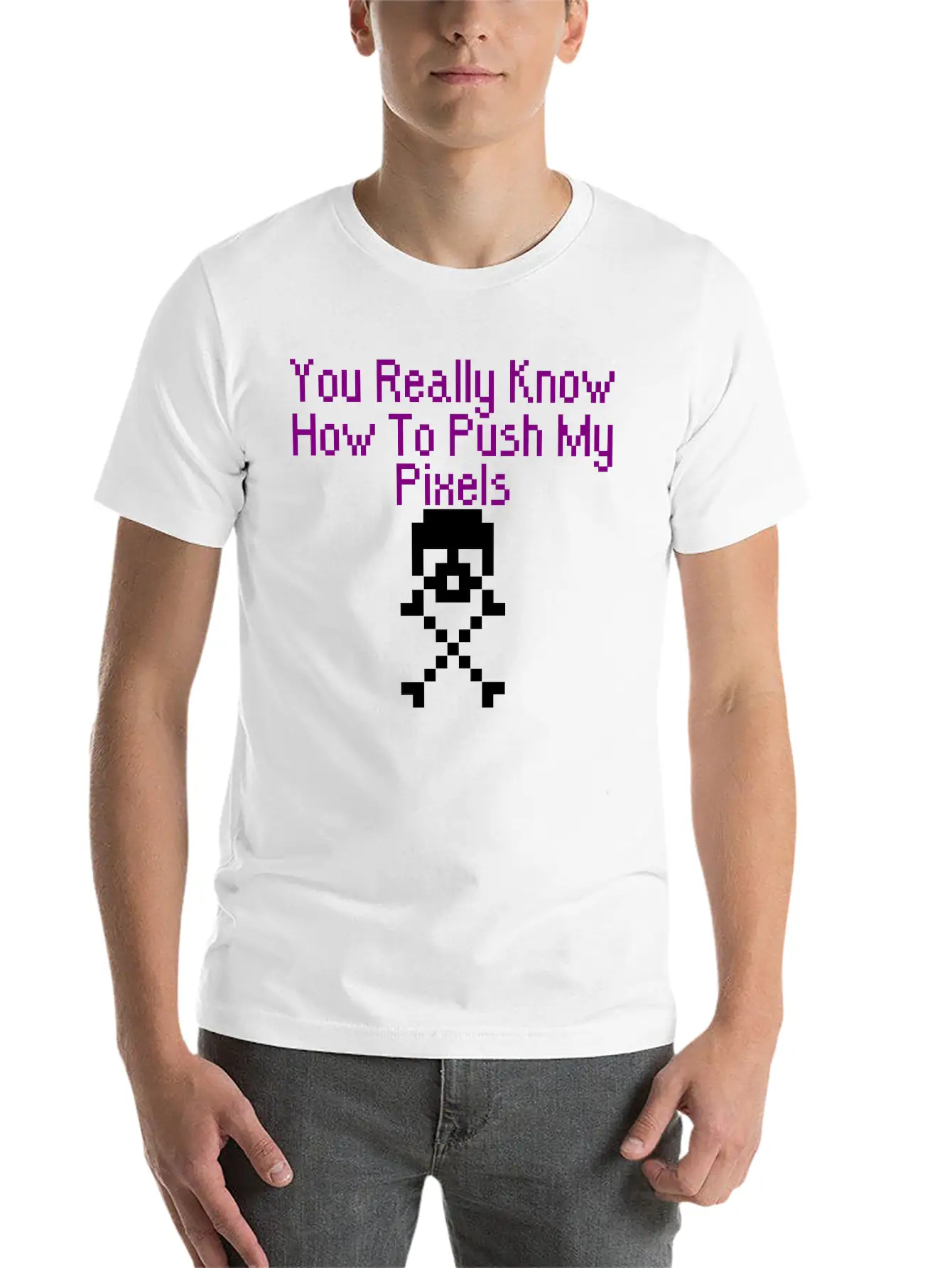You Really Know How To Push My Pixels Unisex Short Sleeve Soft Cotton T-Shirt – Casual Everyday Wear