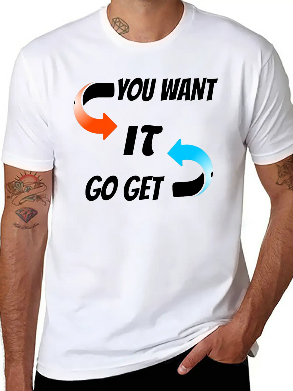 You Want It Go Get It Unisex Casual T-Shirt – Clean Design For Daily Comfort