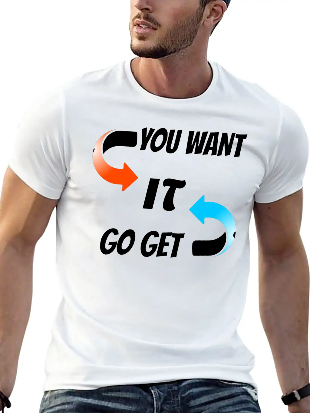You Want It Go Get It Unisex Casual T-Shirt – Clean Design For Daily Comfort