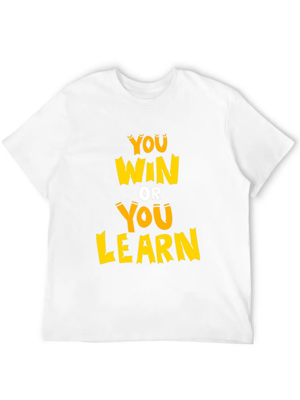 You Win Or You Learn Funny Attitude Gift Clothes Unisex Short Sleeve Soft Cotton T-Shirt – Casual Everyday Wear