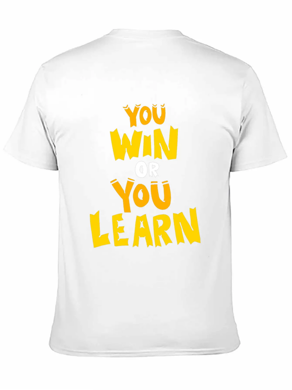 You Win Or You Learn Funny Attitude Gift Clothes Unisex Short Sleeve Soft Cotton T-Shirt – Casual Everyday Wear