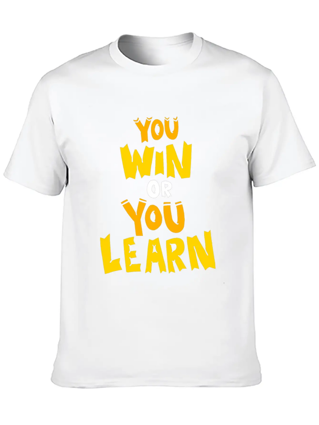You Win Or You Learn Funny Attitude Gift Clothes Unisex Short Sleeve Soft Cotton T-Shirt – Casual Everyday Wear