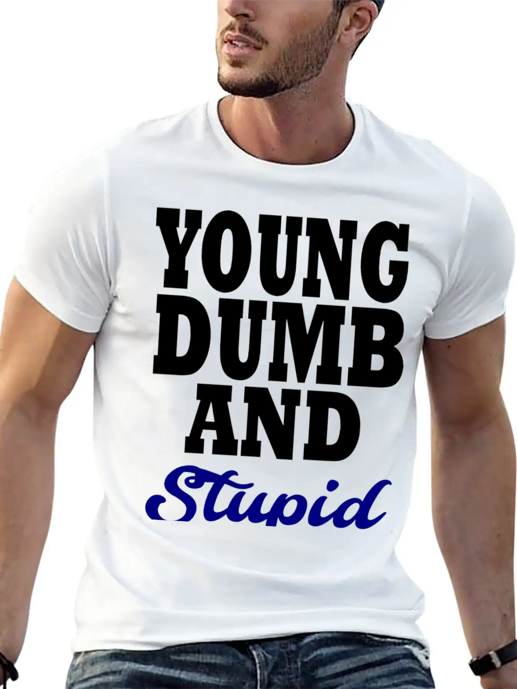 Young Dumb And Stupid Stylish Everyday T-Shirt – Unisex Basic Cotton Tee