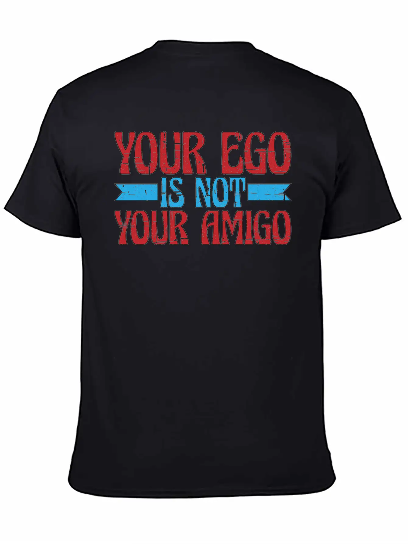 Your Ego Is Not Your Amigo 13 Classic Fit Graphic Tee For Daily Comfort – Unisex Cotton Shirt