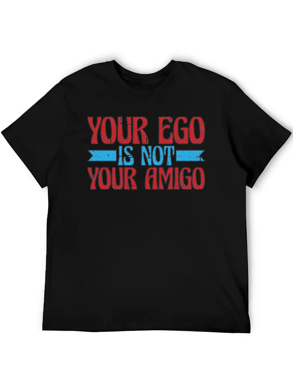 Your Ego Is Not Your Amigo 13 Classic Fit Graphic Tee For Daily Comfort – Unisex Cotton Shirt