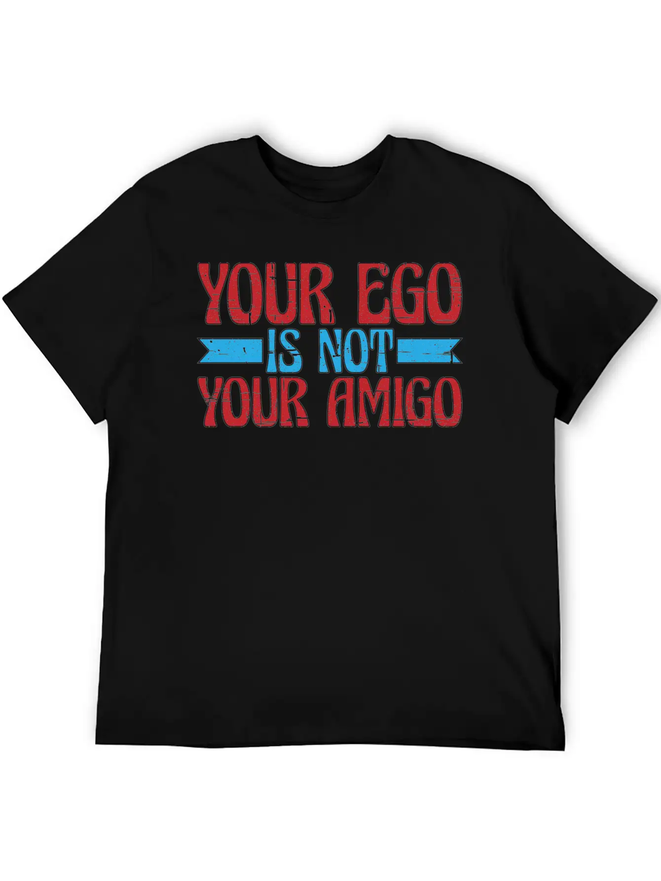 Your Ego Is Not Your Amigo 13 Classic Fit Graphic Tee For Daily Comfort – Unisex Cotton Shirt