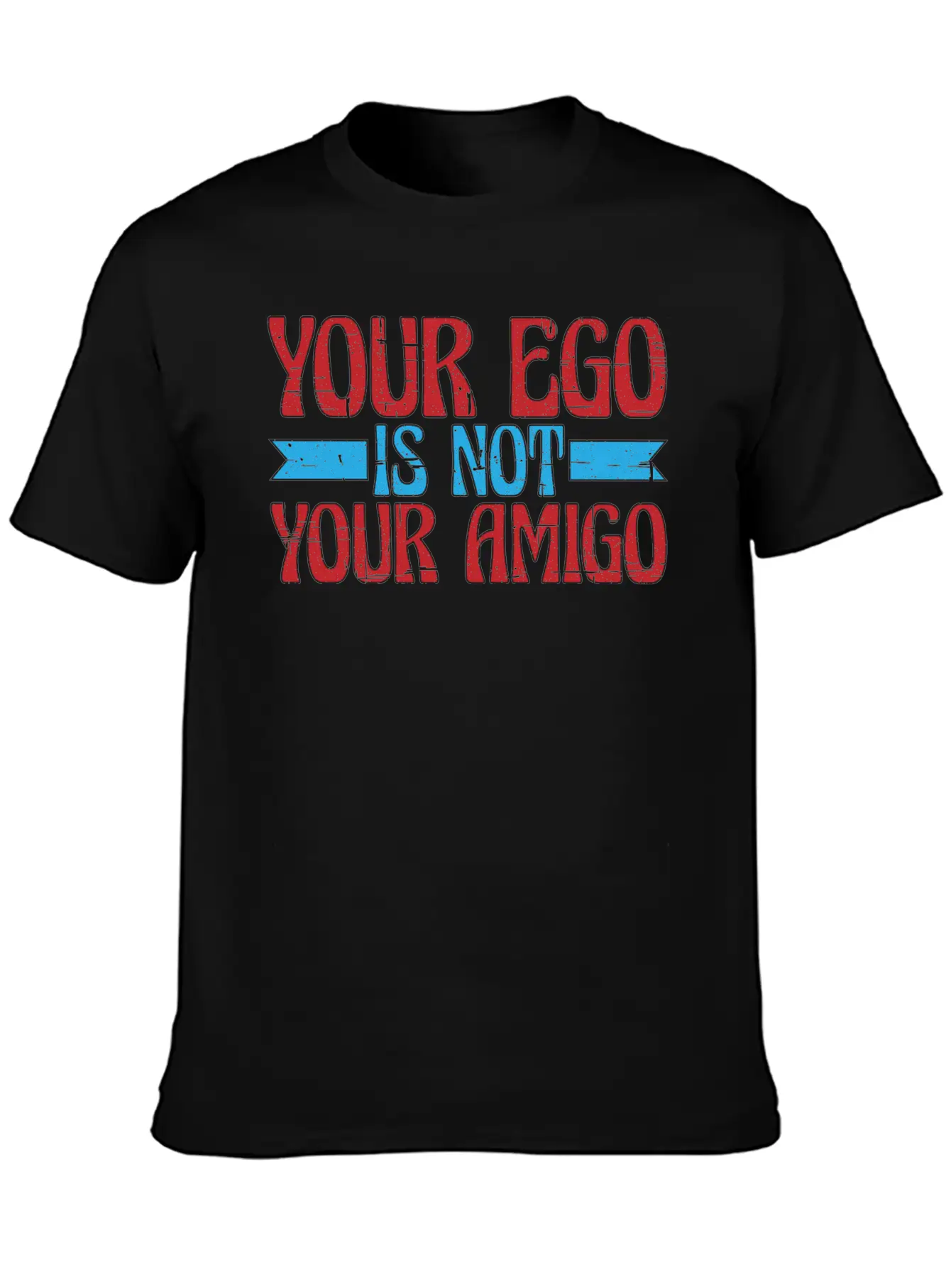 Your Ego Is Not Your Amigo 13 Classic Fit Graphic Tee For Daily Comfort – Unisex Cotton Shirt