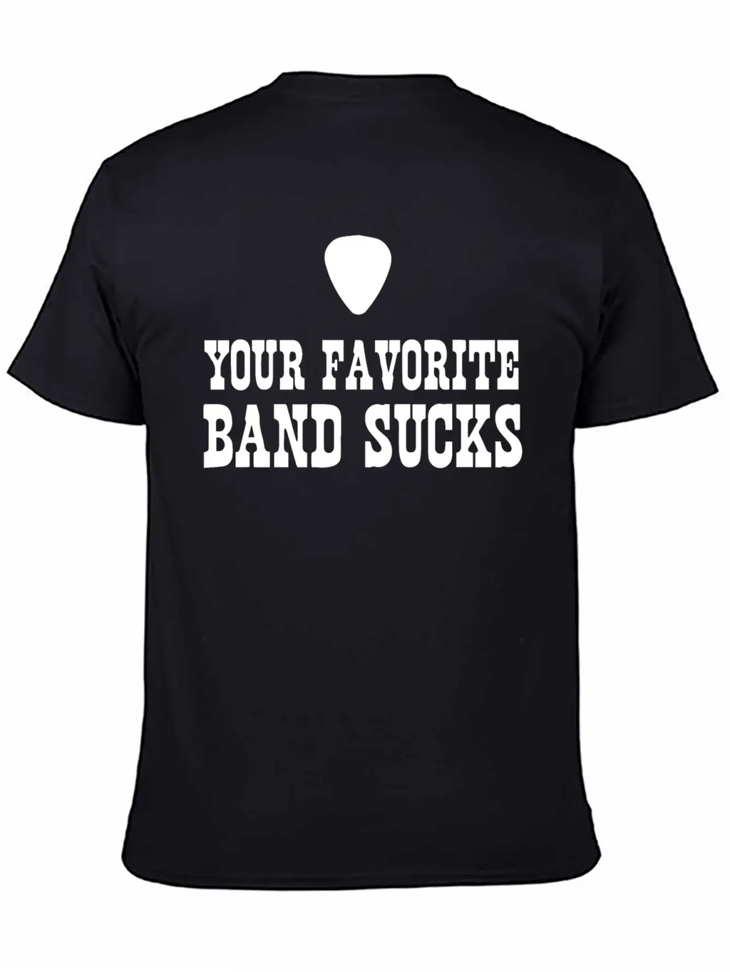 Your Favorite Band Sucks Stylish Everyday T-Shirt – Unisex Basic Cotton Tee