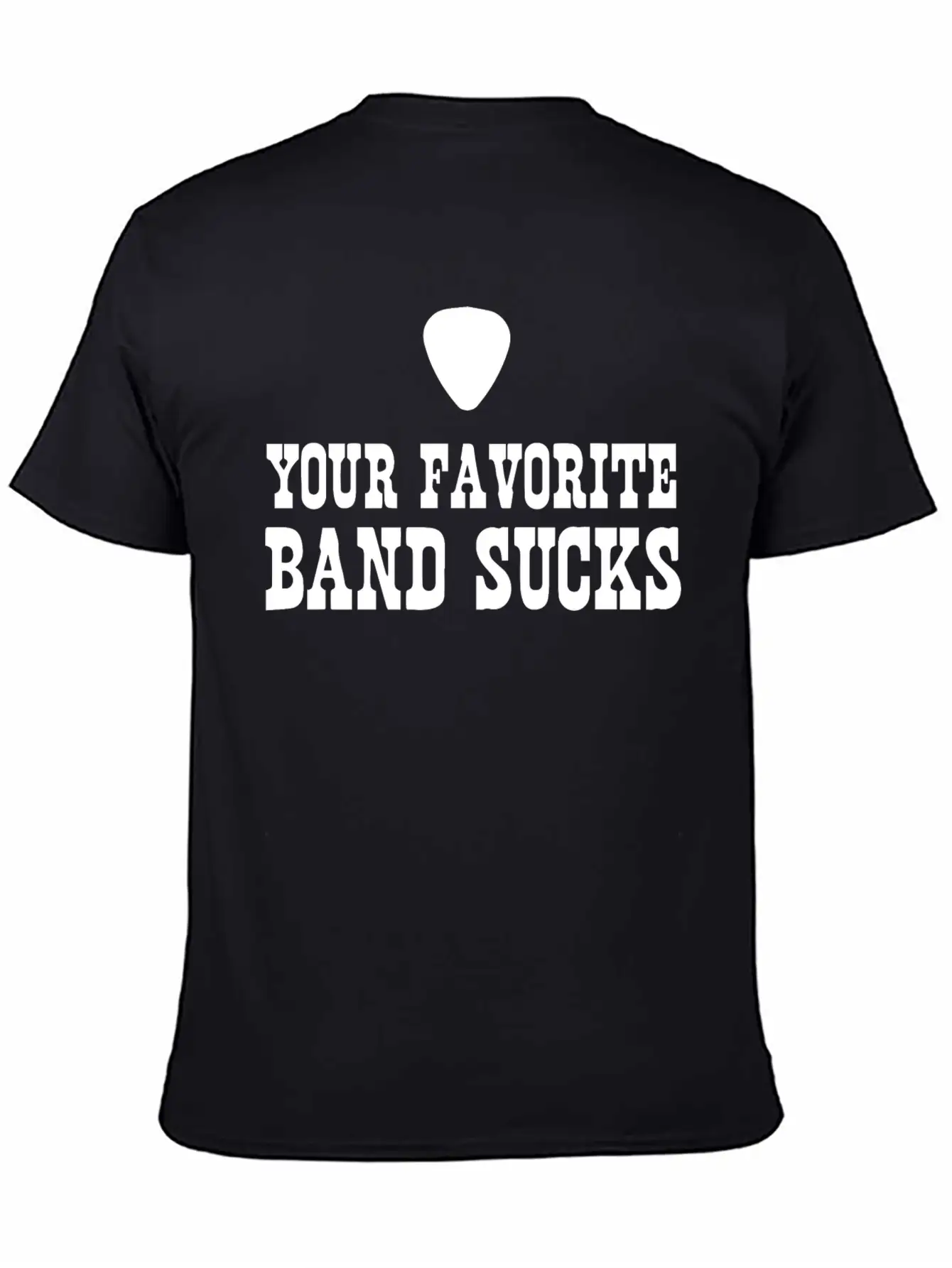 Your Favorite Band Sucks Stylish Everyday T-Shirt – Unisex Basic Cotton Tee