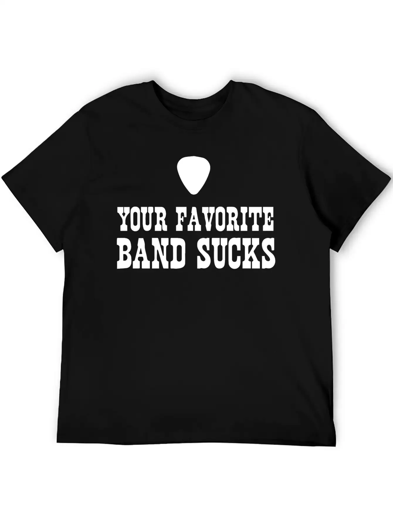 Your Favorite Band Sucks Stylish Everyday T-Shirt – Unisex Basic Cotton Tee