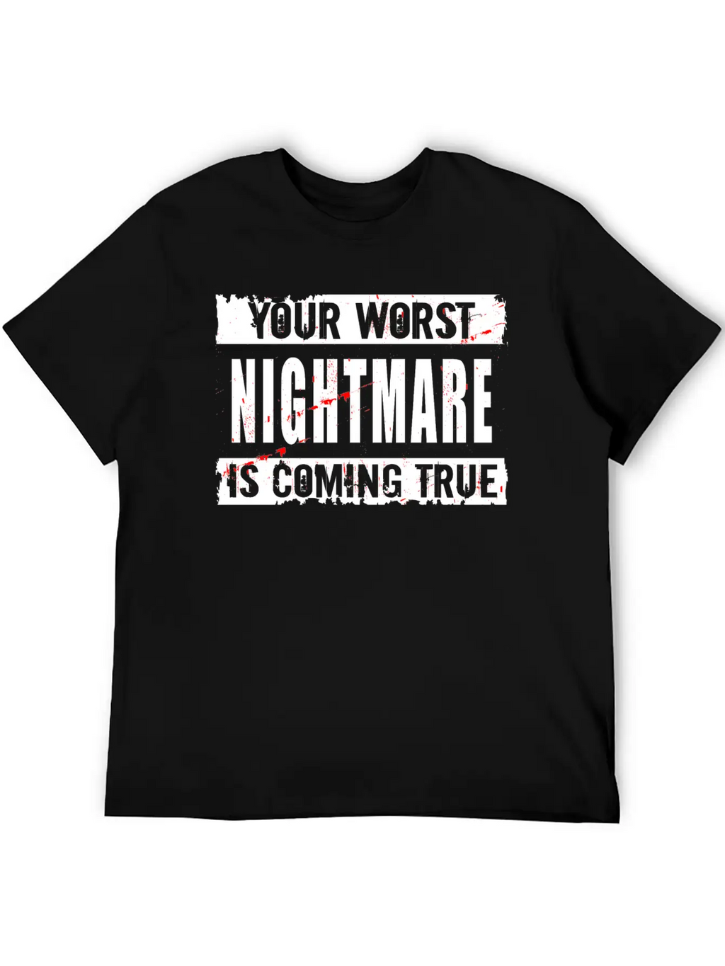 Your Worst Nightmare Unisex Casual T-Shirt – Clean Design For Daily Comfort