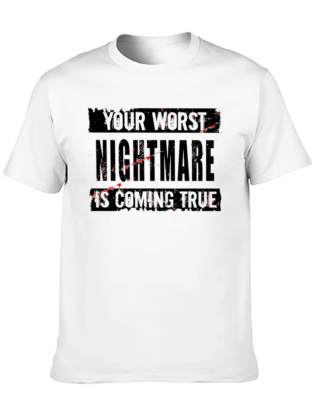 Your Worst Nightmare Unisex Casual T-Shirt – Clean Design For Daily Comfort