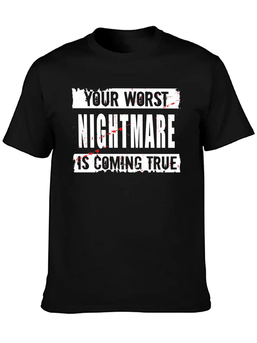 Your Worst Nightmare Unisex Casual T-Shirt – Clean Design For Daily Comfort