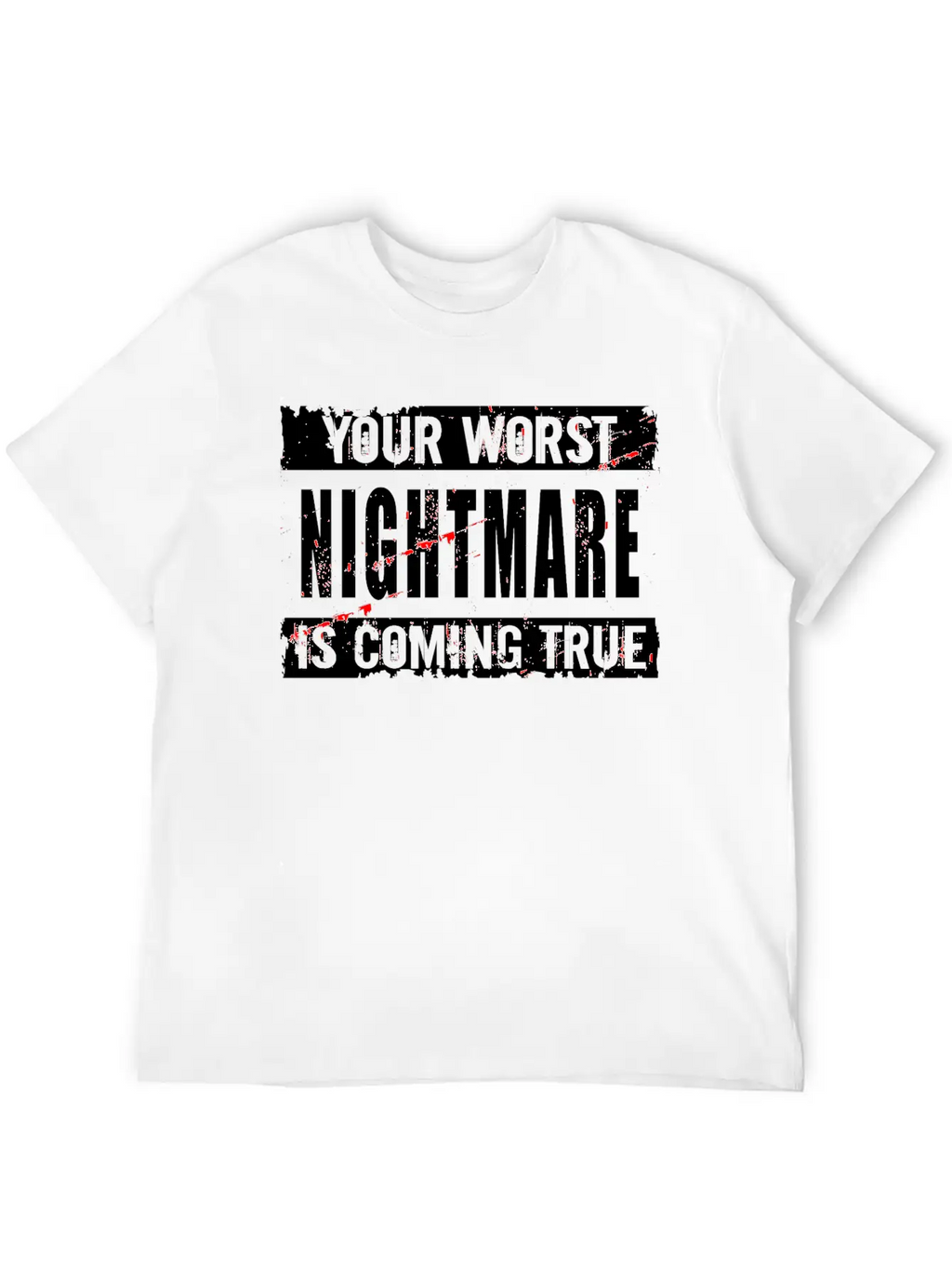 Your Worst Nightmare Unisex Casual T-Shirt – Clean Design For Daily Comfort