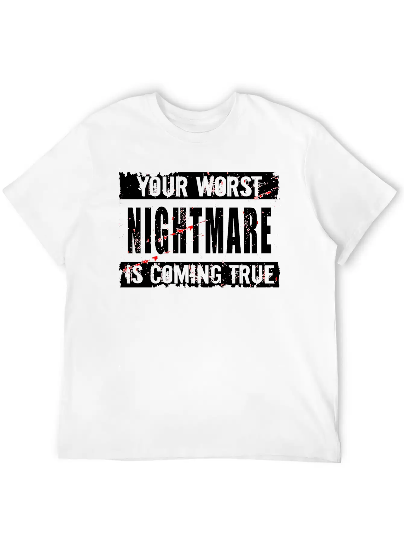 Your Worst Nightmare Unisex Casual T-Shirt – Clean Design For Daily Comfort