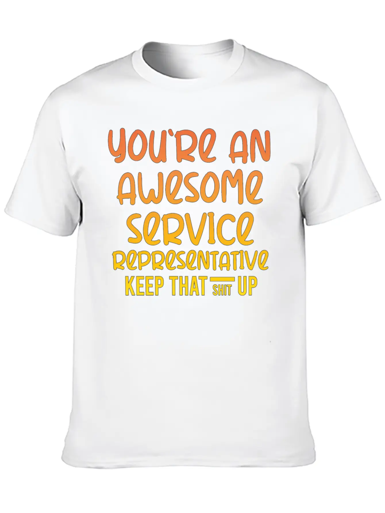 You're An Awesome Service Representative Keep That Unisex Short Sleeve Soft Cotton T-Shirt – Casual Everyday Wear