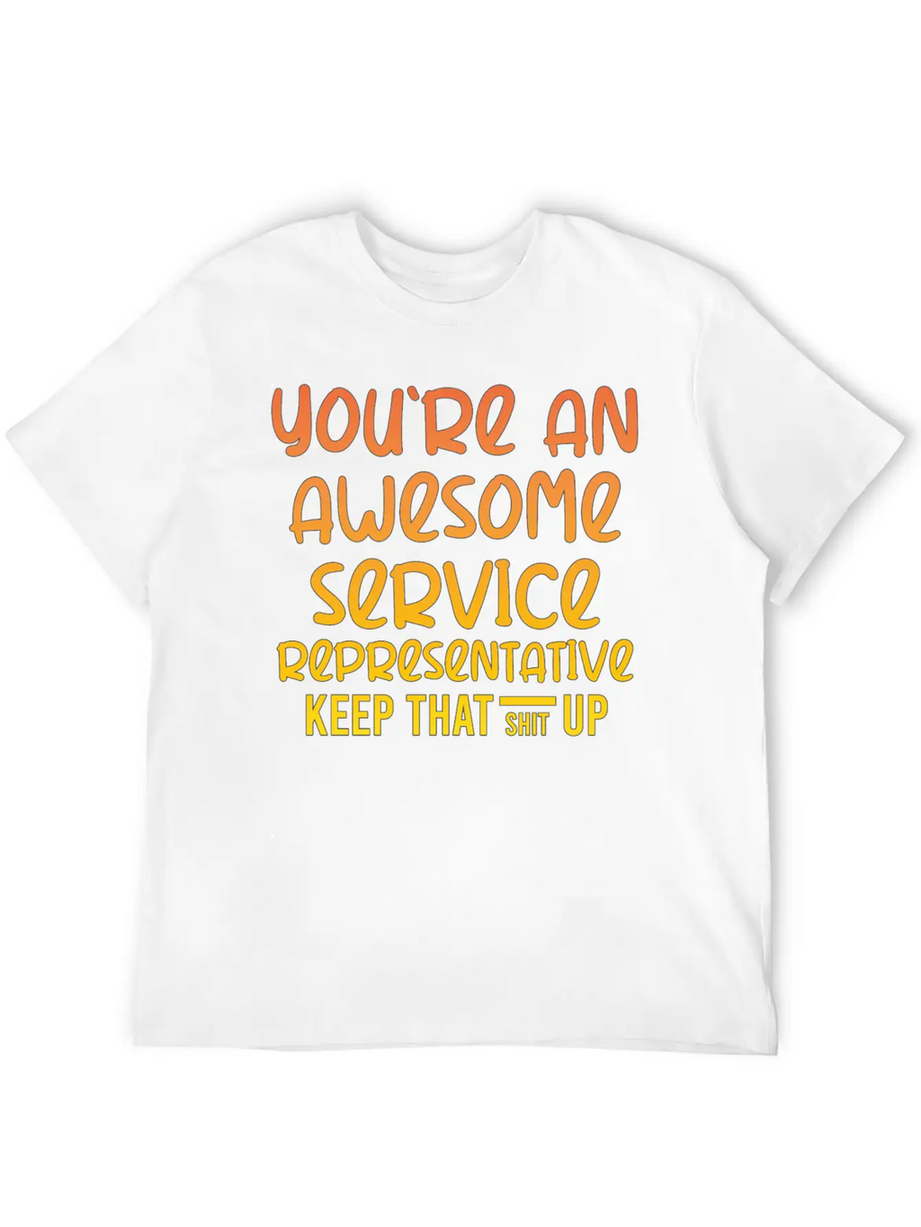 You're An Awesome Service Representative Keep That Unisex Short Sleeve Soft Cotton T-Shirt – Casual Everyday Wear