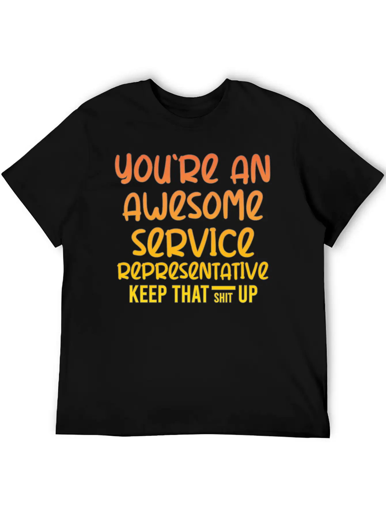 You're An Awesome Service Representative Keep That Unisex Short Sleeve Soft Cotton T-Shirt – Casual Everyday Wear