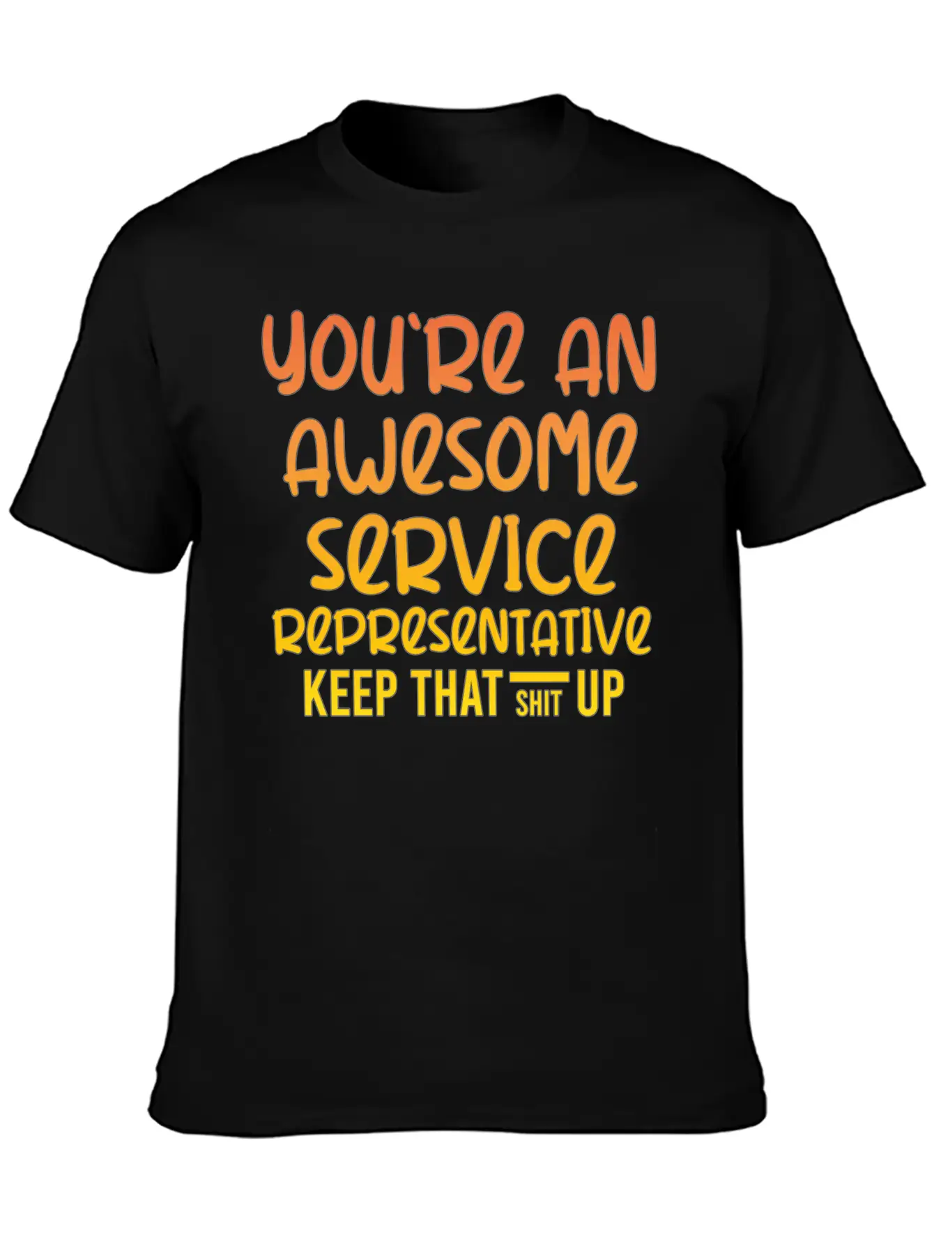 You're An Awesome Service Representative Keep That Unisex Short Sleeve Soft Cotton T-Shirt – Casual Everyday Wear