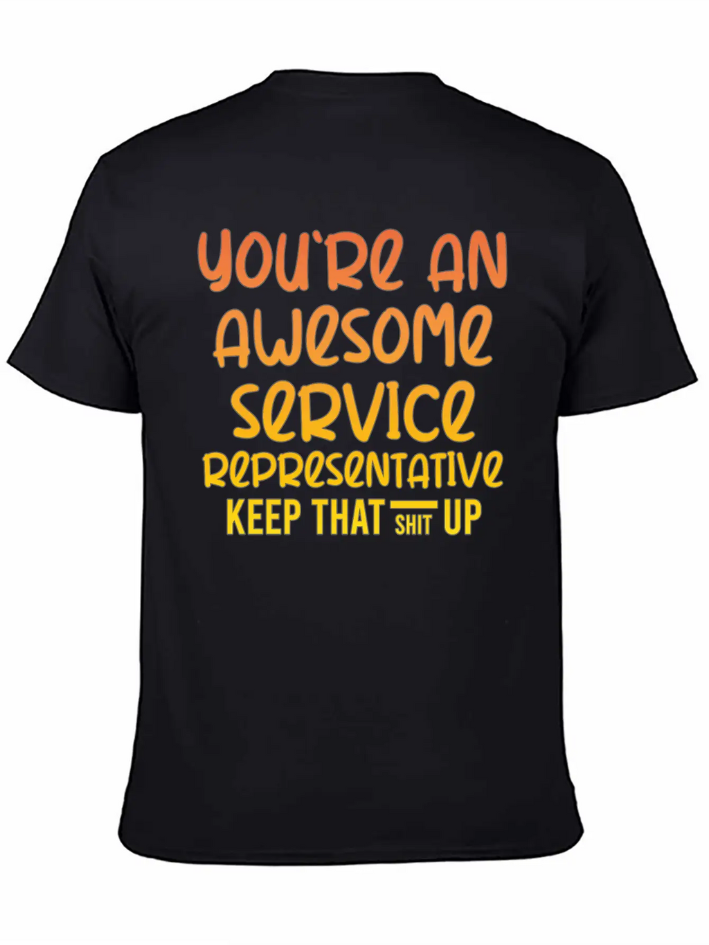 You're An Awesome Service Representative Keep That Unisex Short Sleeve Soft Cotton T-Shirt – Casual Everyday Wear