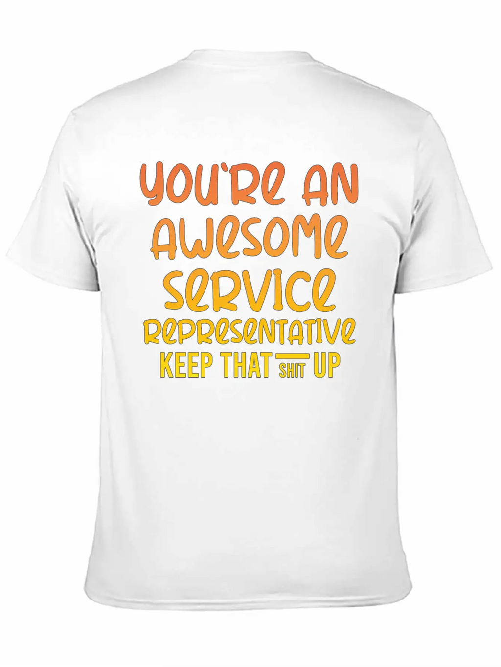 You're An Awesome Service Representative Keep That Unisex Short Sleeve Soft Cotton T-Shirt – Casual Everyday Wear
