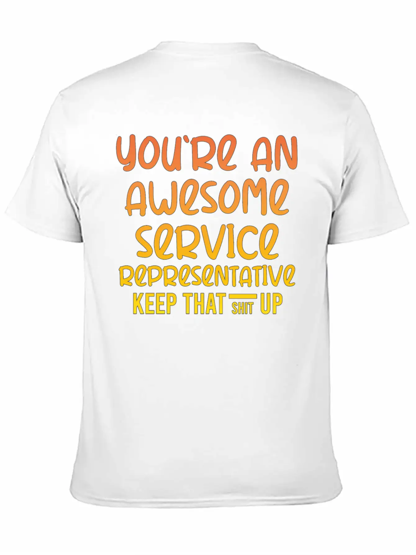 You're An Awesome Service Representative Keep That Unisex Short Sleeve Soft Cotton T-Shirt – Casual Everyday Wear