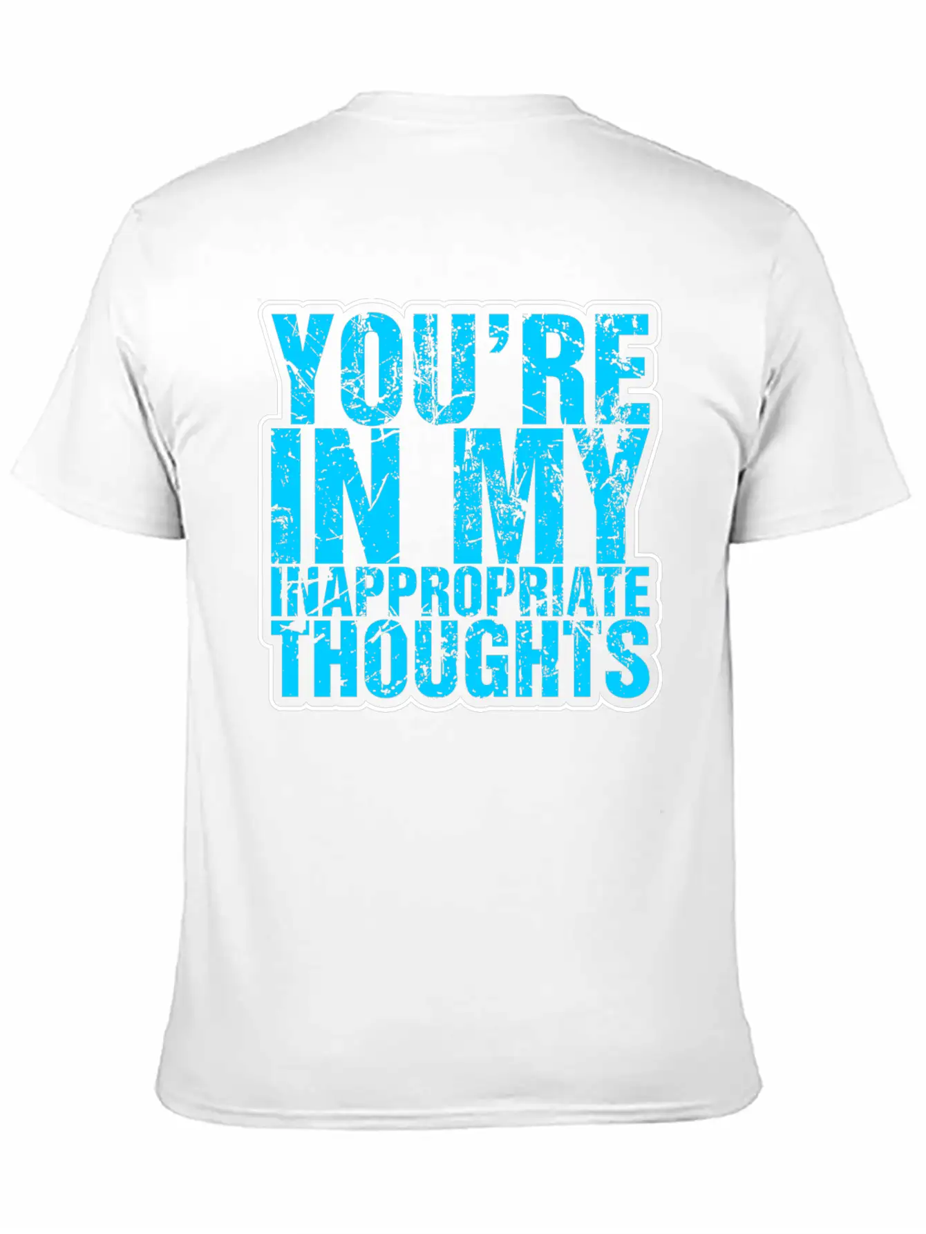 Youre In My Inappropriate Thoughts Unisex Casual T-Shirt – Clean Design For Daily Comfort